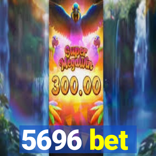 5696 bet